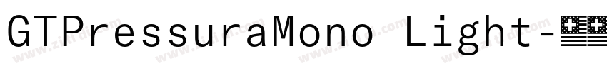 GTPressuraMono Light字体转换 GTPressuraMono Light字体转换
